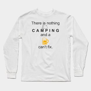 There is nothing Camping, and a Beer can’t fix. Long Sleeve T-Shirt